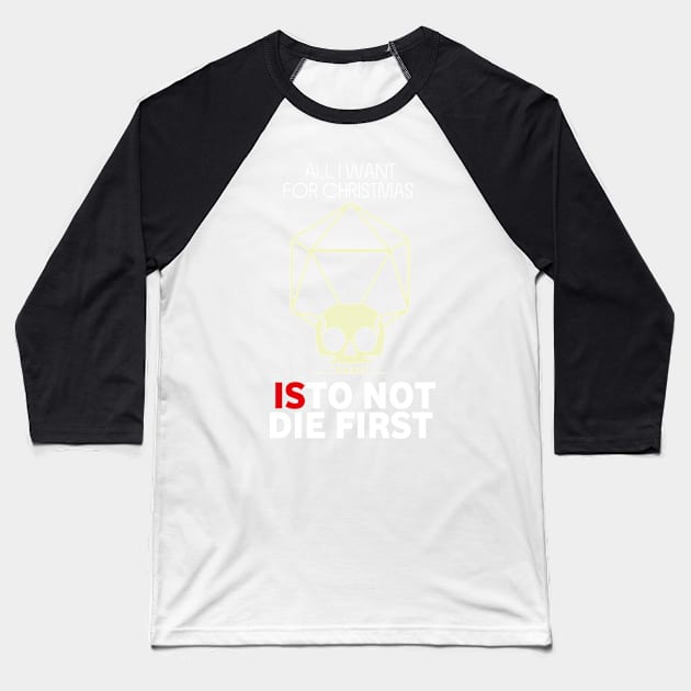 All I Want For Christmas Is To Not Die First - Board Games TRPG Design - Dungeon Board Game Art Baseball T-Shirt by MeepleDesign